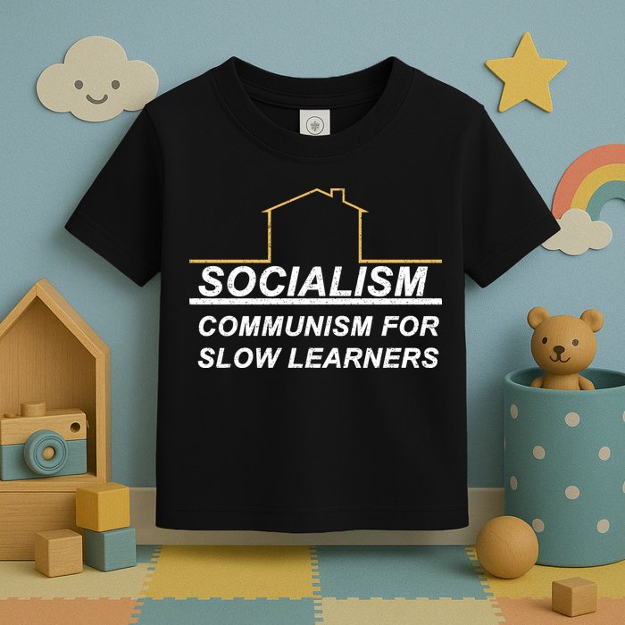 Socialism Is Communism For Slow Learners Toddler T-Shirt