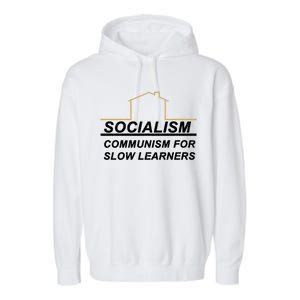 Socialism Is Communism For Slow Learners Garment-Dyed Fleece Hoodie