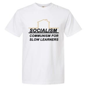 Socialism Is Communism For Slow Learners Garment-Dyed Heavyweight T-Shirt