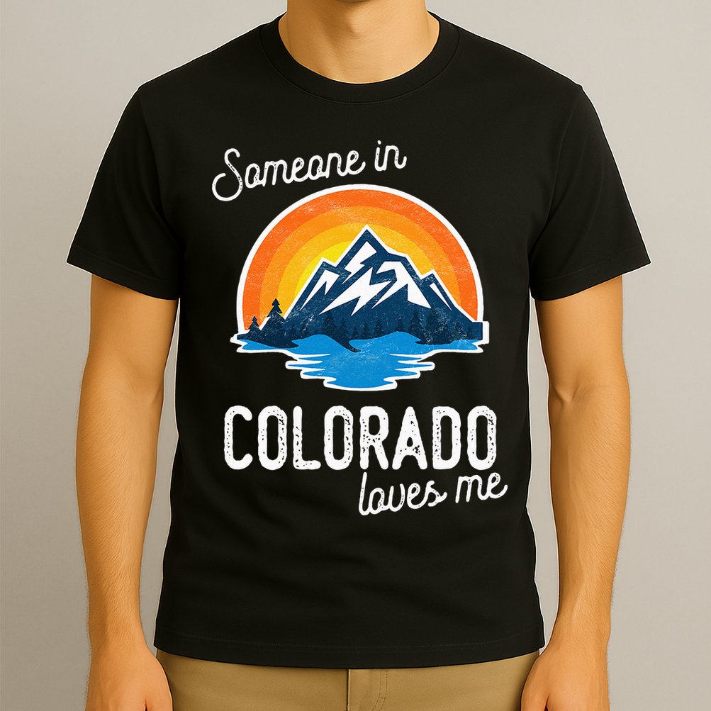 Someone In Colorado Loves Me T-Shirt