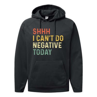 Shh I Can't Do Negative Today Performance Fleece Hoodie