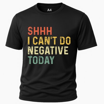 Shh I Can't Do Negative Today Cooling Performance Crew T-Shirt