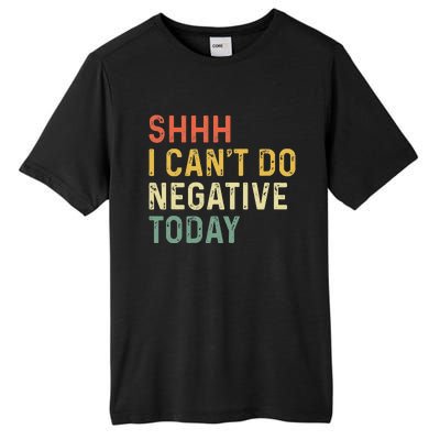 Shh I Can't Do Negative Today Tall Fusion ChromaSoft Performance T-Shirt