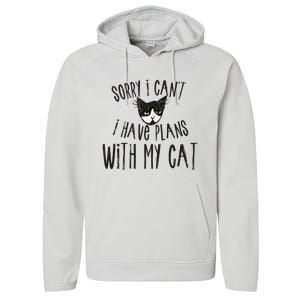 Sorry I Cant I Have Plans With My Cat Gift Performance Fleece Hoodie