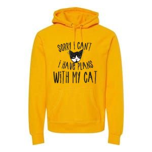 Sorry I Cant I Have Plans With My Cat Gift Premium Hoodie