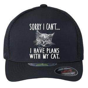 Sorry I Can't I Have Plans With My Cat Cute Cat Gift Flexfit Unipanel Trucker Cap