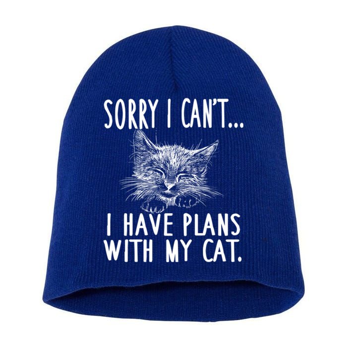 Sorry I Can't I Have Plans With My Cat Cute Cat Gift Short Acrylic Beanie