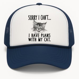 Sorry I Can't I Have Plans With My Cat Cute Cat Gift Trucker Hat