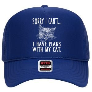 Sorry I Can't I Have Plans With My Cat Cute Cat Gift High Crown Mesh Back Trucker Hat