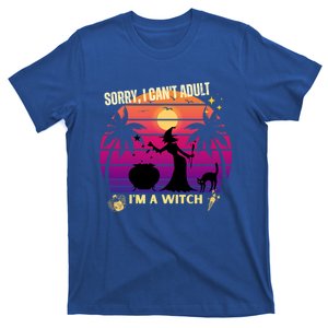 Sorry I Cant Adult I Am A Witch Cool Gift T-Shirt