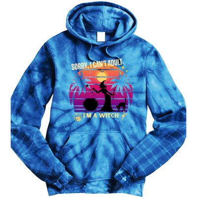 Sorry I Cant Adult I Am A Witch Cool Gift Tie Dye Hoodie