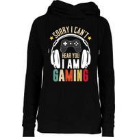 Sorry I CanT Hear You IM Gaming Funny Vintage Gaming Womens Funnel Neck Pullover Hood