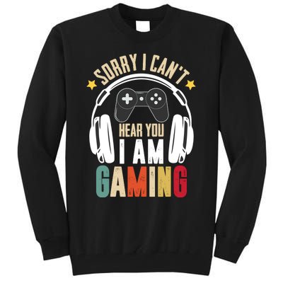 Sorry I CanT Hear You IM Gaming Funny Vintage Gaming Tall Sweatshirt