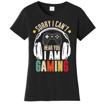 Sorry I CanT Hear You IM Gaming Funny Vintage Gaming Women's T-Shirt