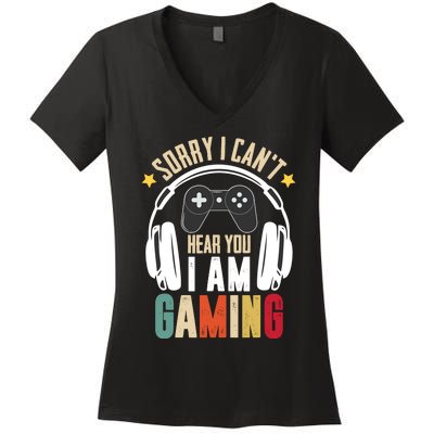 Sorry I CanT Hear You IM Gaming Funny Vintage Gaming Women's V-Neck T-Shirt