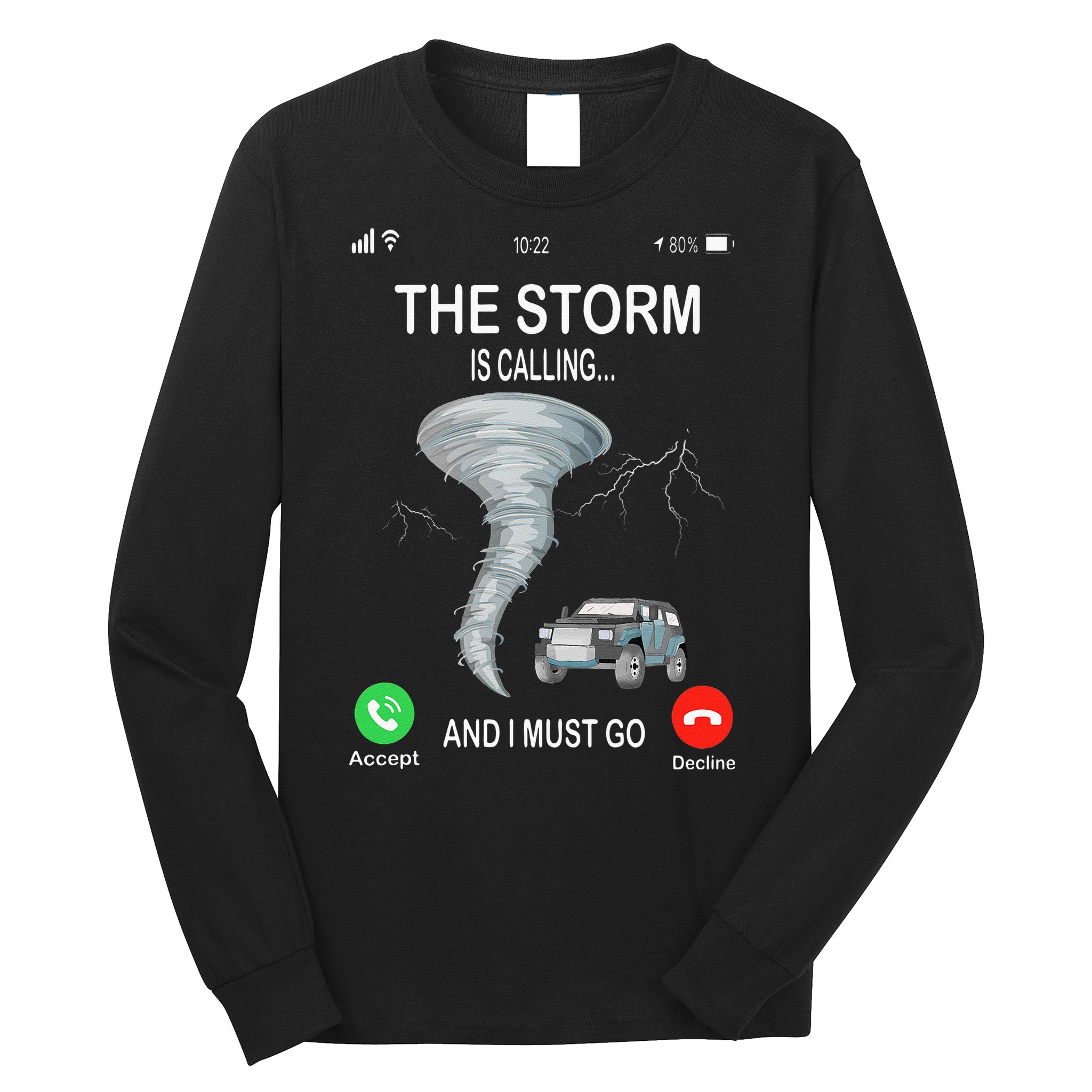 Storm Is Calling Funny Meteorologist Chasing Storm Chaser Long Sleeve Shirt