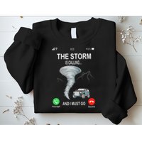 Storm Is Calling Funny Meteorologist Chasing Storm Chaser Sweatshirt