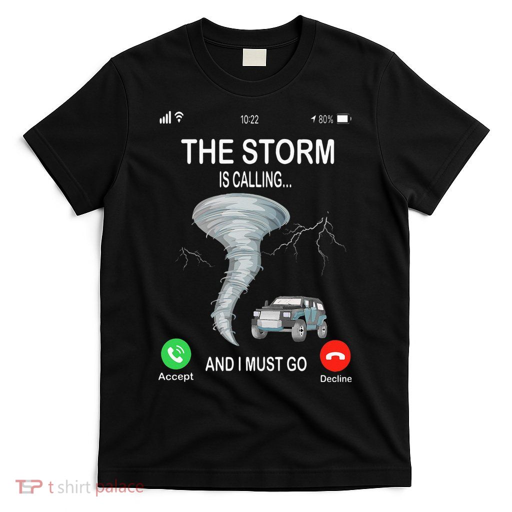 Storm Is Calling Funny Meteorologist Chasing Storm Chaser T-Shirt