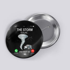 Storm Is Calling Funny Meteorologist Chasing Storm Chaser Button