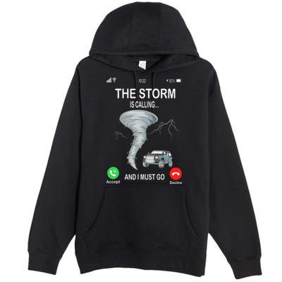 Storm Is Calling Funny Meteorologist Chasing Storm Chaser Premium Pullover Hoodie