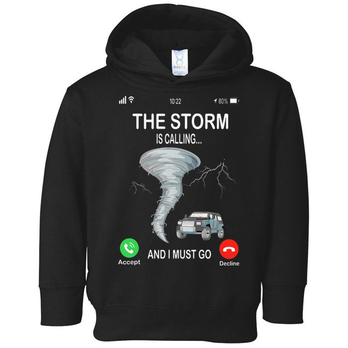 Storm Is Calling Funny Meteorologist Chasing Storm Chaser Toddler Hoodie