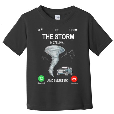 Storm Is Calling Funny Meteorologist Chasing Storm Chaser Toddler T-Shirt