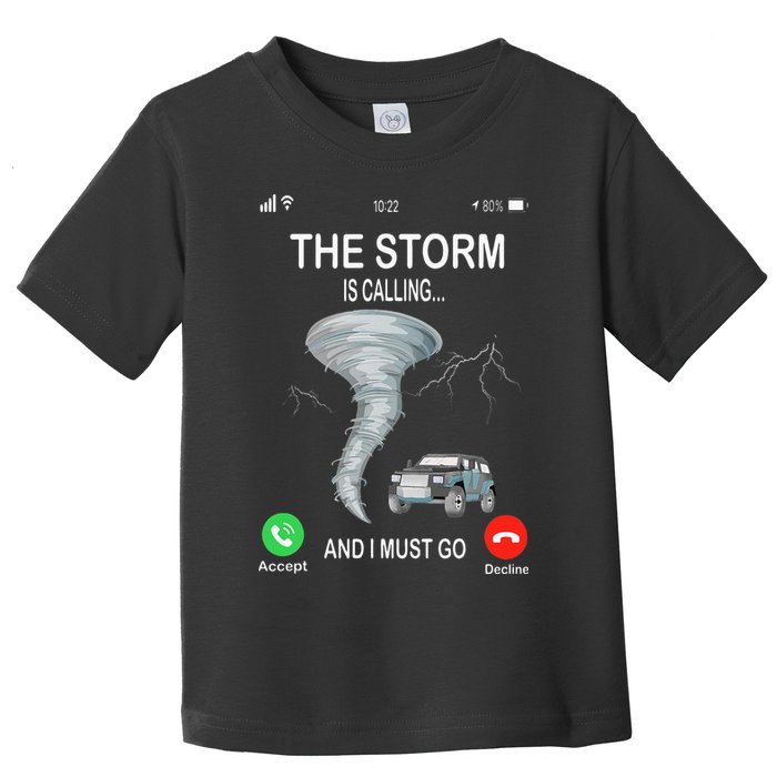 Storm Is Calling Funny Meteorologist Chasing Storm Chaser Toddler T-Shirt