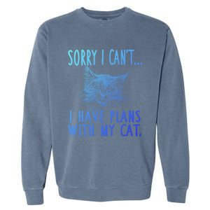 Sorry I CanT I Have Plans With My Cat Cute Cat Gift Garment-Dyed Sweatshirt