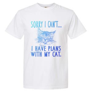 Sorry I CanT I Have Plans With My Cat Cute Cat Gift Garment-Dyed Heavyweight T-Shirt