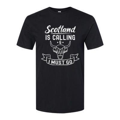 Scotland Is Calling And I Must Go Funny Scottish Softstyle® CVC T-Shirt