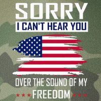 Sorry I CanT Hear You Over The Sound Of My Freedom Legacy Tie Dye Trucker Hat