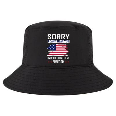 Sorry I CanT Hear You Over The Sound Of My Freedom Cool Comfort Performance Bucket Hat