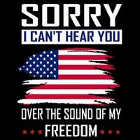 Sorry I CanT Hear You Over The Sound Of My Freedom Flexfit Unipanel Trucker Cap