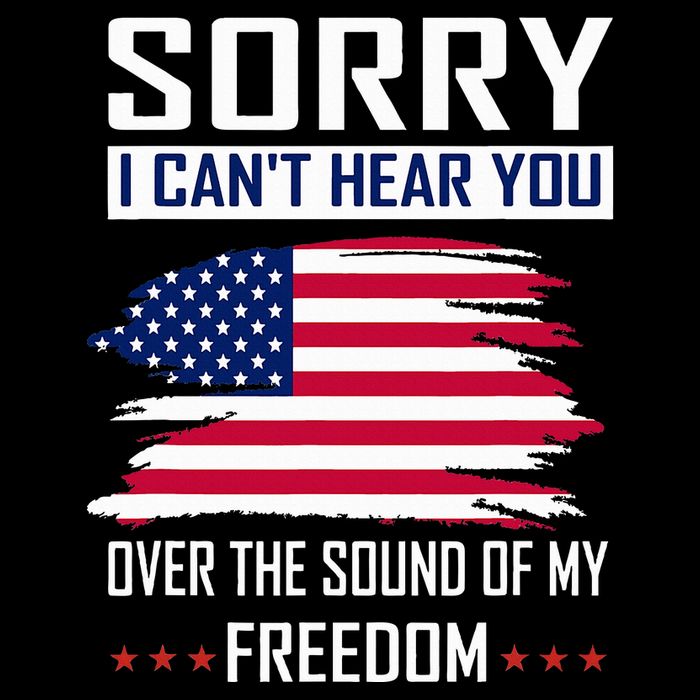 Sorry I CanT Hear You Over The Sound Of My Freedom Flexfit Unipanel Trucker Cap