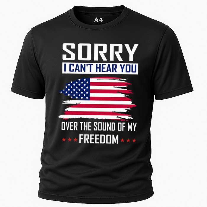 Sorry I CanT Hear You Over The Sound Of My Freedom Performance Shirt