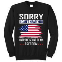 Sorry I CanT Hear You Over The Sound Of My Freedom Sweatshirt