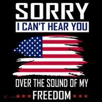 Sorry I CanT Hear You Over The Sound Of My Freedom Tall T-Shirt