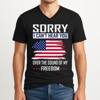 Sorry I CanT Hear You Over The Sound Of My Freedom V-Neck T-Shirt