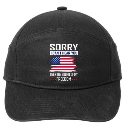 Sorry I CanT Hear You Over The Sound Of My Freedom 7-Panel Snapback Hat