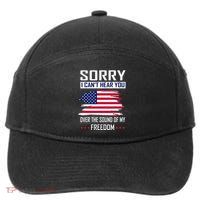 Sorry I CanT Hear You Over The Sound Of My Freedom 7-Panel Snapback Hat