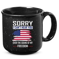 Sorry I CanT Hear You Over The Sound Of My Freedom 15oz Campfire Ceramic Mug
