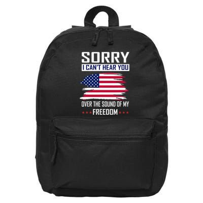 Sorry I CanT Hear You Over The Sound Of My Freedom 16 in Basic Backpack