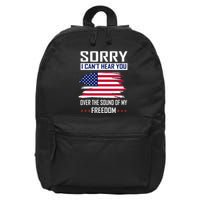 Sorry I CanT Hear You Over The Sound Of My Freedom 16 in Basic Backpack