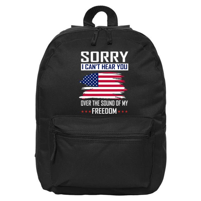 Sorry I CanT Hear You Over The Sound Of My Freedom 16 in Basic Backpack