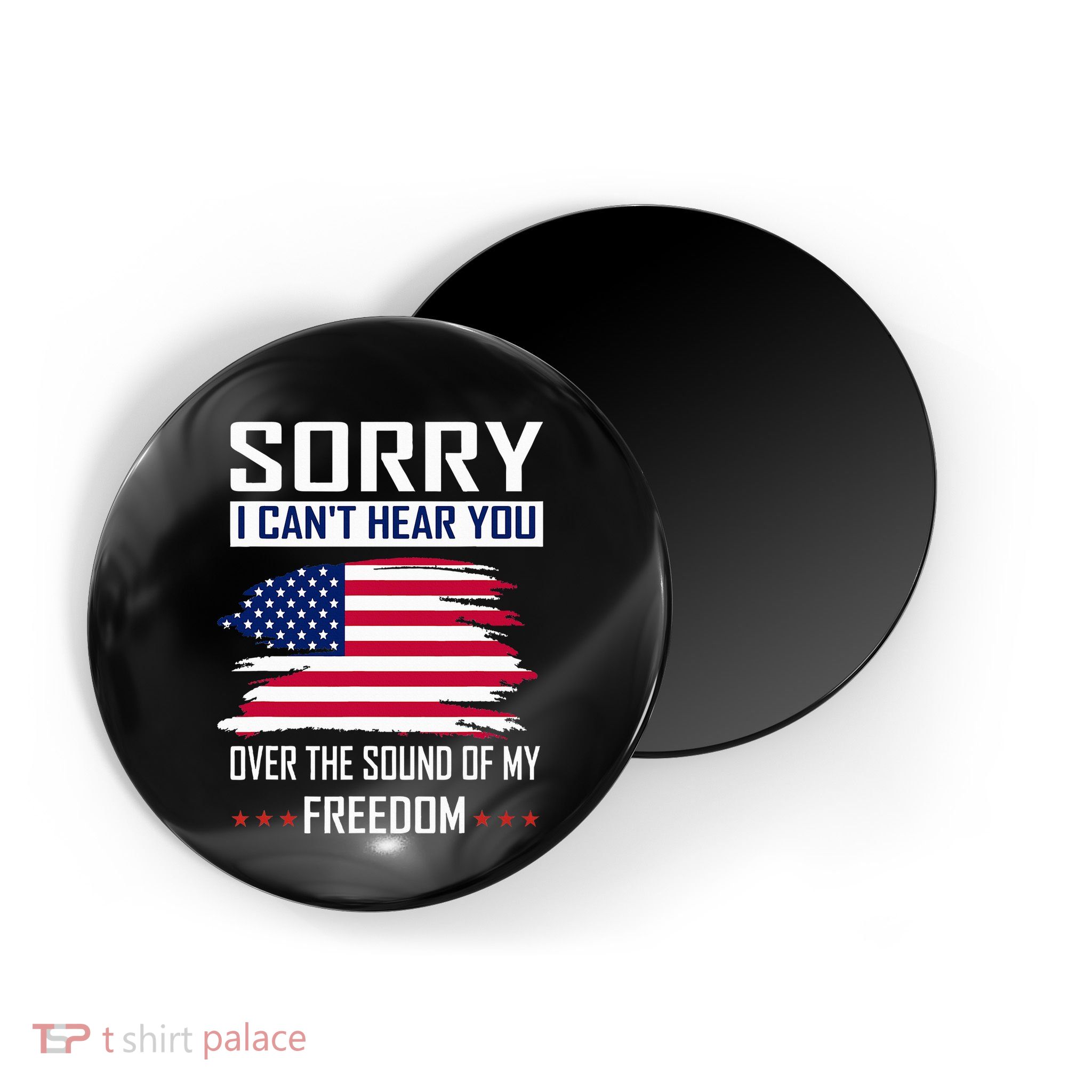 Sorry I CanT Hear You Over The Sound Of My Freedom Magnet