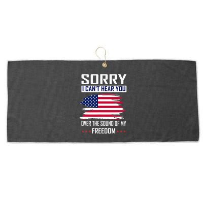Sorry I CanT Hear You Over The Sound Of My Freedom Large Microfiber Waffle Golf Towel