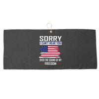 Sorry I CanT Hear You Over The Sound Of My Freedom Large Microfiber Waffle Golf Towel