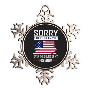 Sorry I CanT Hear You Over The Sound Of My Freedom Metallic Star Ornament