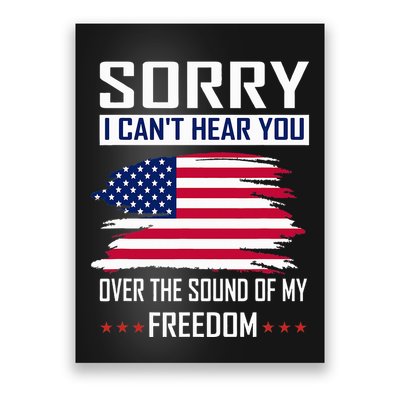 Sorry I CanT Hear You Over The Sound Of My Freedom Poster