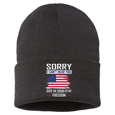 Sorry I CanT Hear You Over The Sound Of My Freedom Sustainable Knit Beanie
